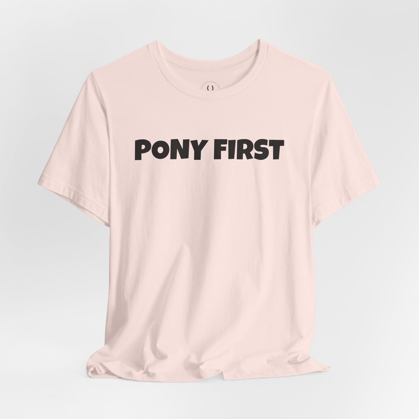 Pony First T-Shirt — Cute Equestrian Tee for Pony Lovers