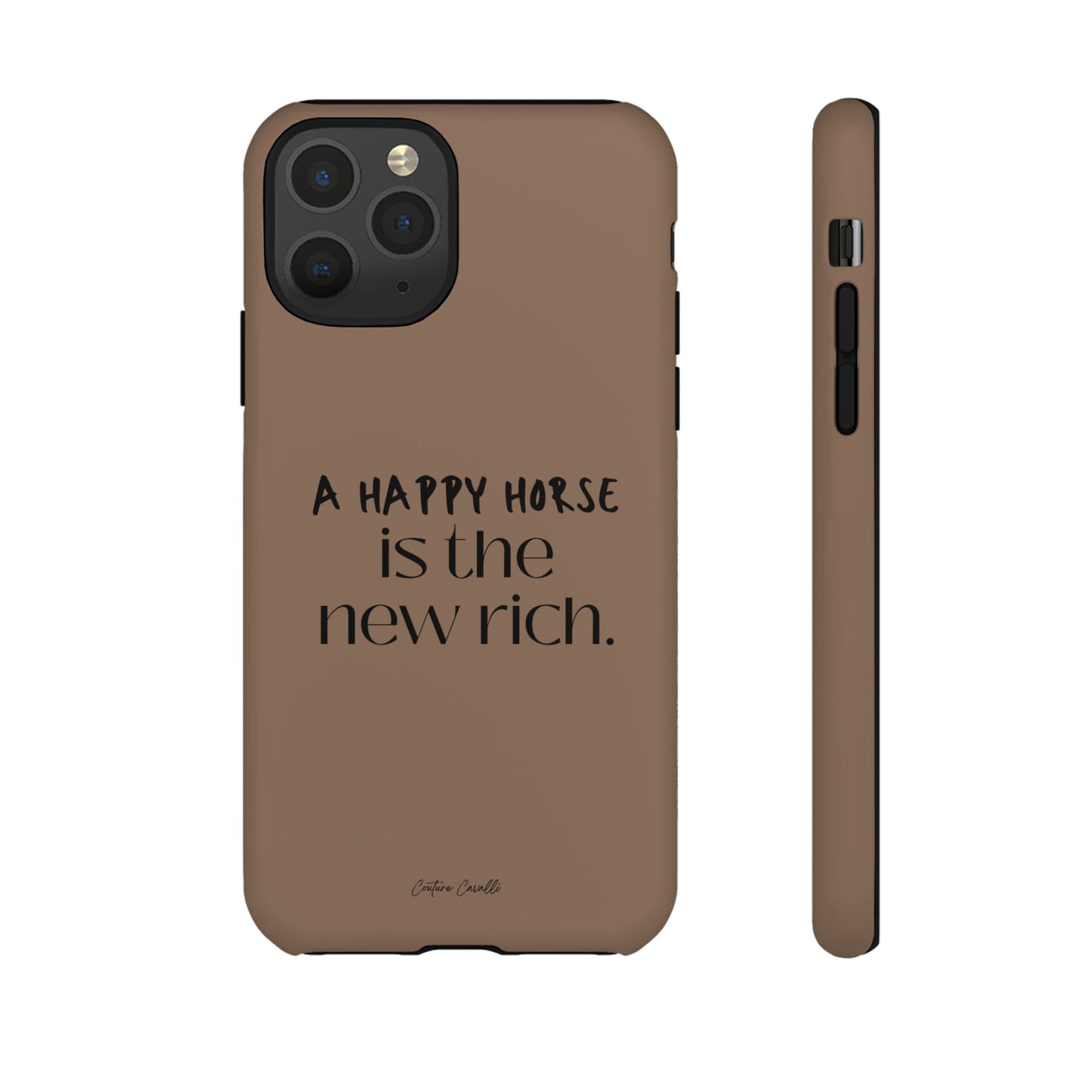 Phone Case — "A Happy Horse Is the New Rich" Brown Protective Case