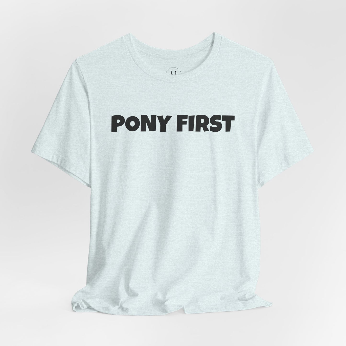 Pony First T-Shirt — Cute Equestrian Tee for Pony Lovers