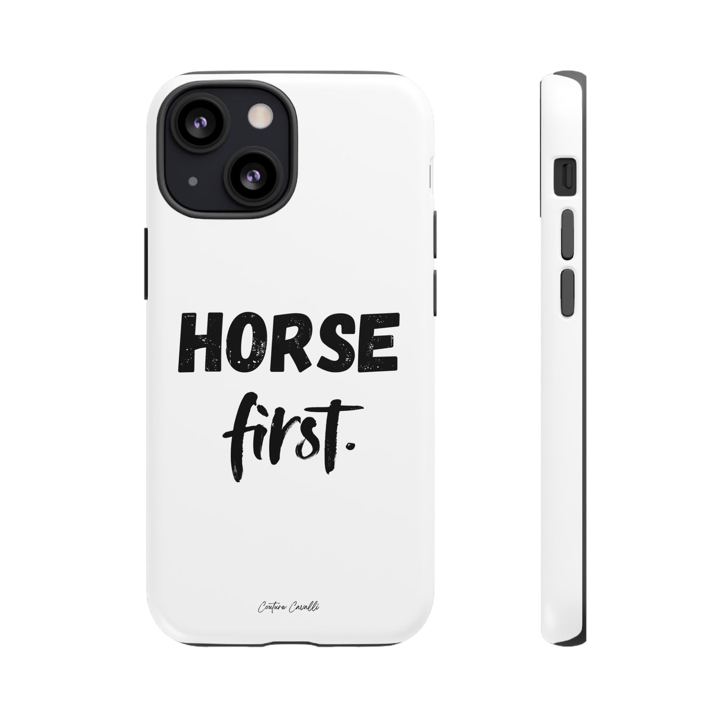 Horse First Phone Case - Equestrian iPhone Protective Cover