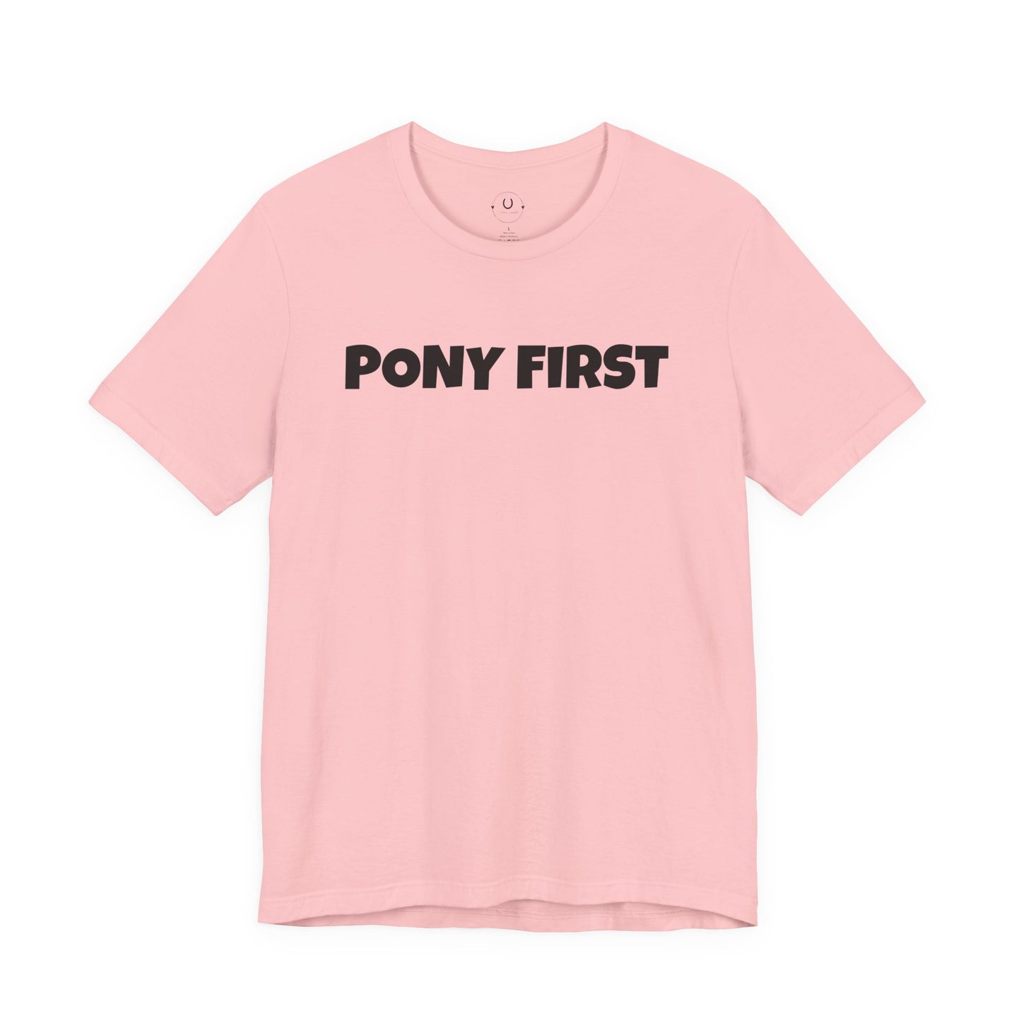 Pony First T-Shirt — Cute Equestrian Tee for Pony Lovers