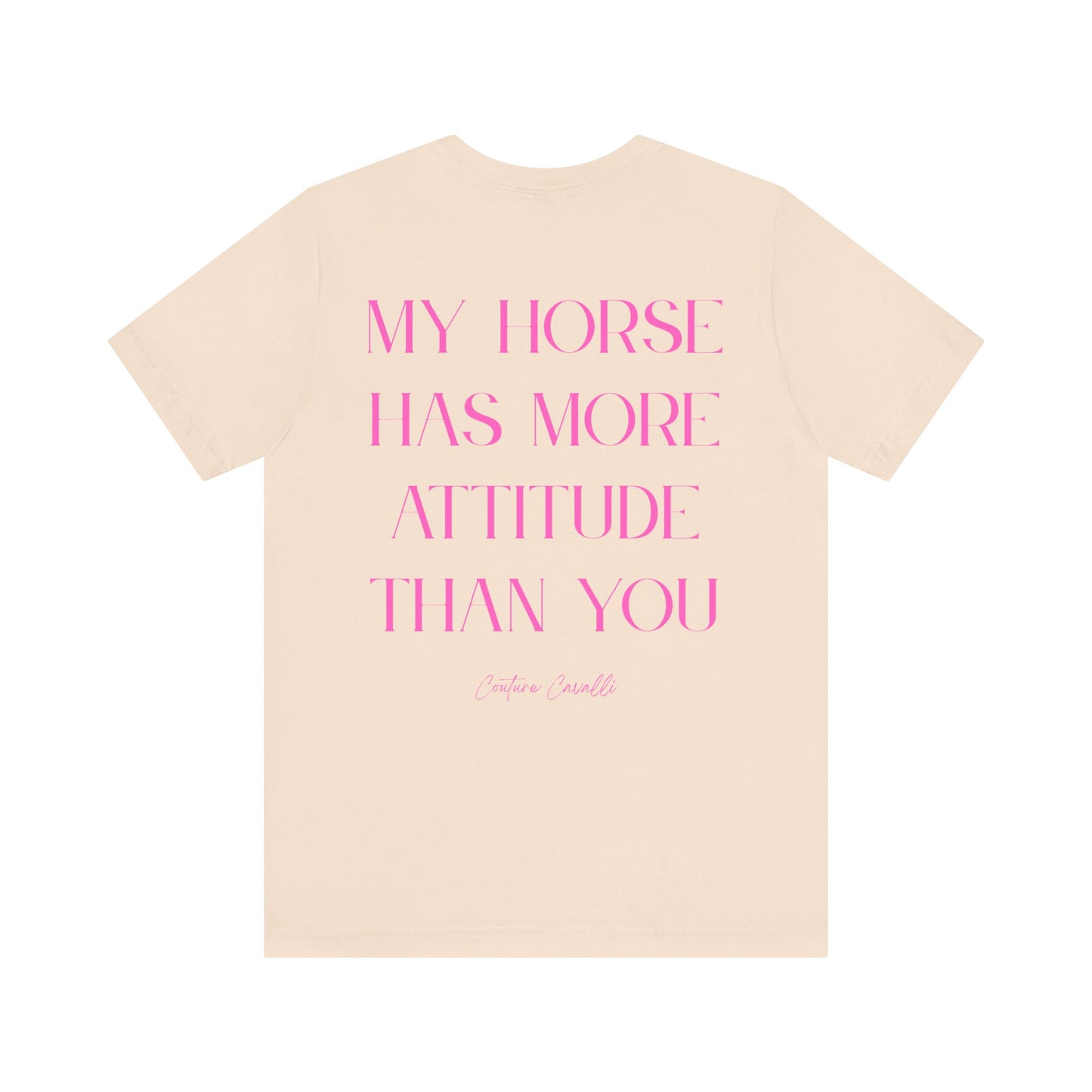 Statement T-Shirt - My Horse Has More Attitude Than You