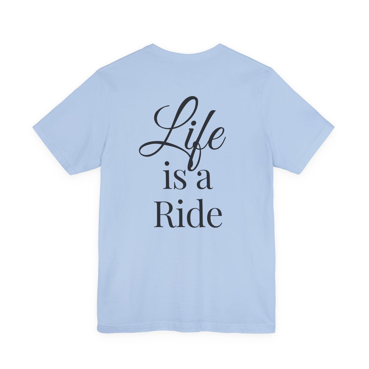 Life Is a Ride T-Shirt