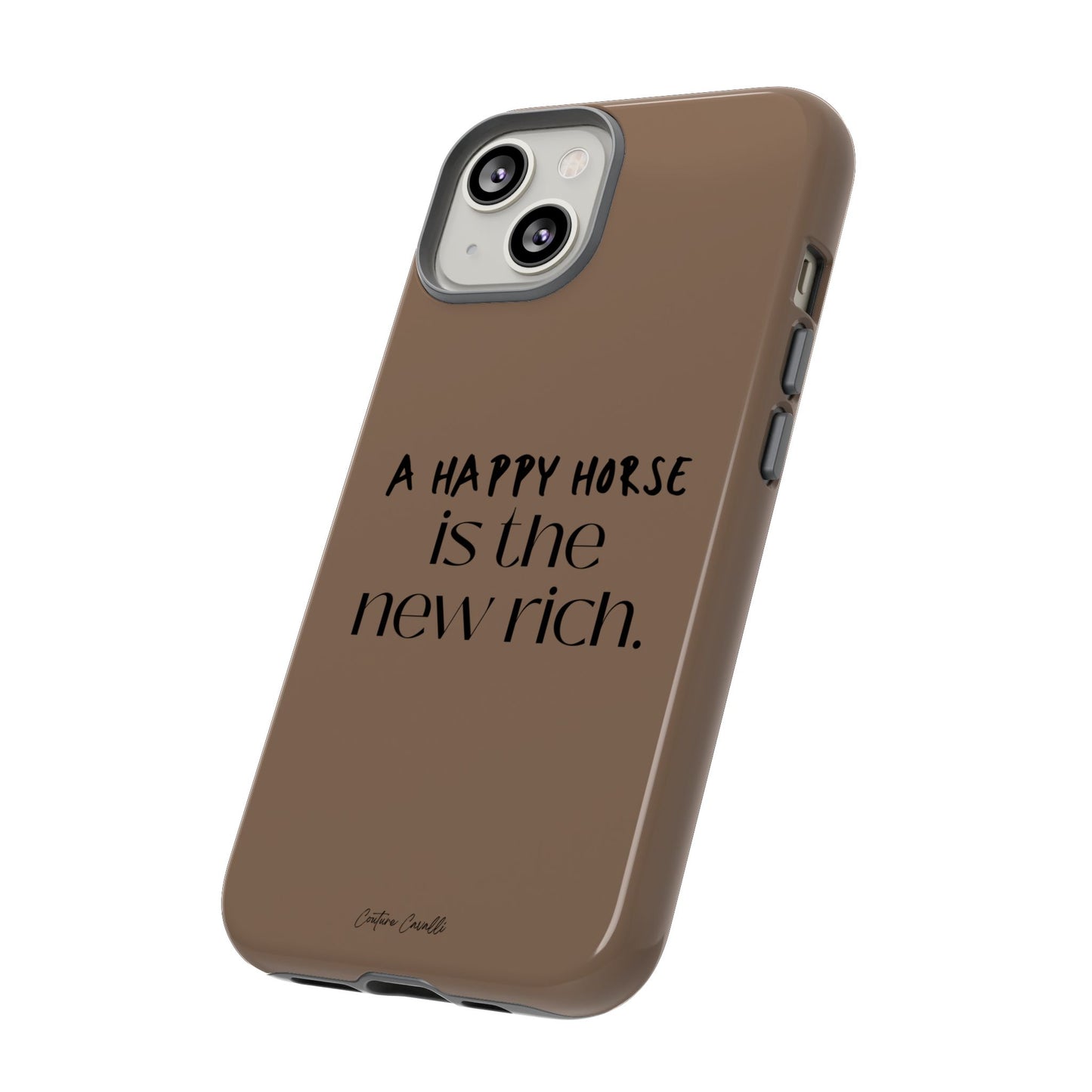 Phone Case — "A Happy Horse Is the New Rich" Brown Protective Case