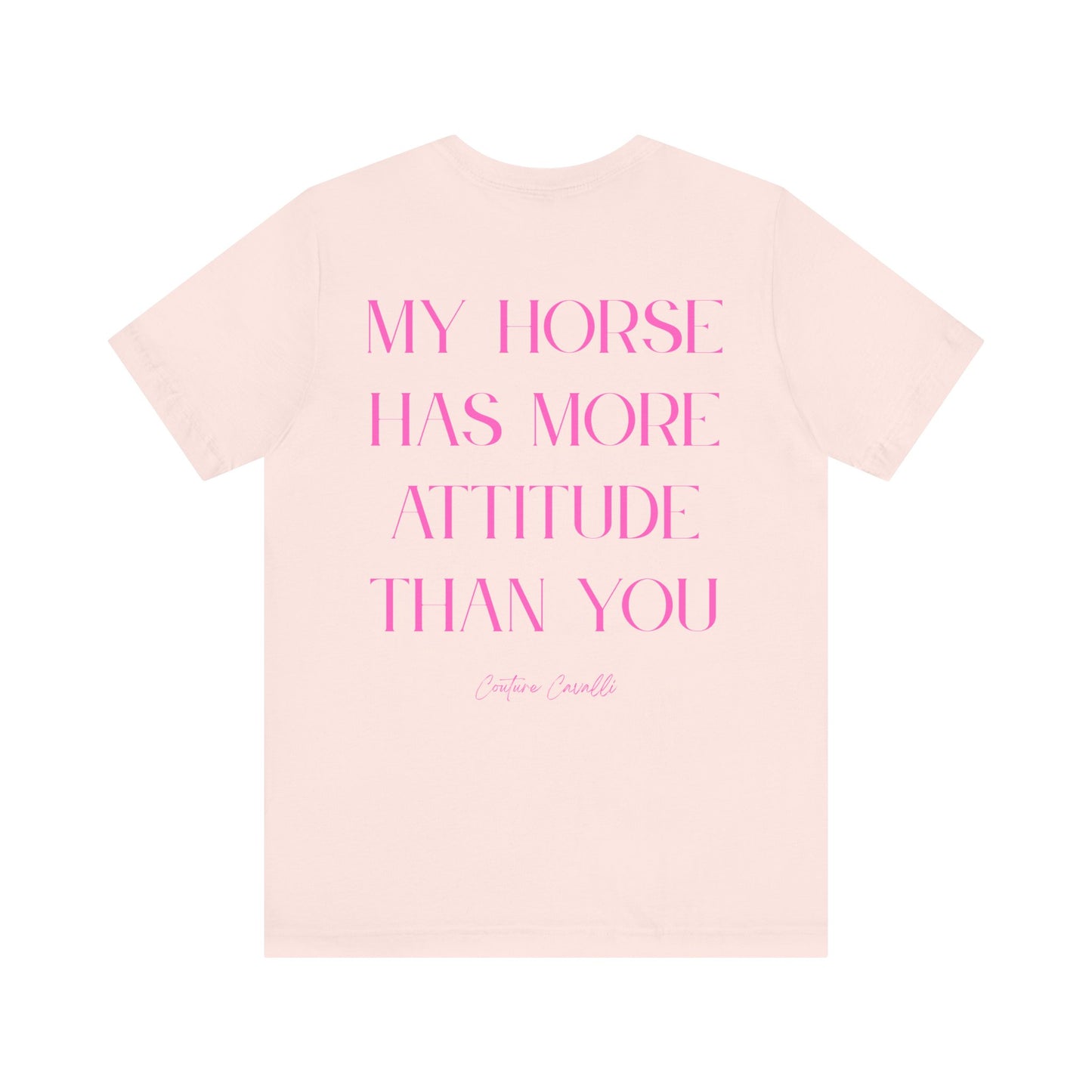 Statement T-Shirt - My Horse Has More Attitude Than You
