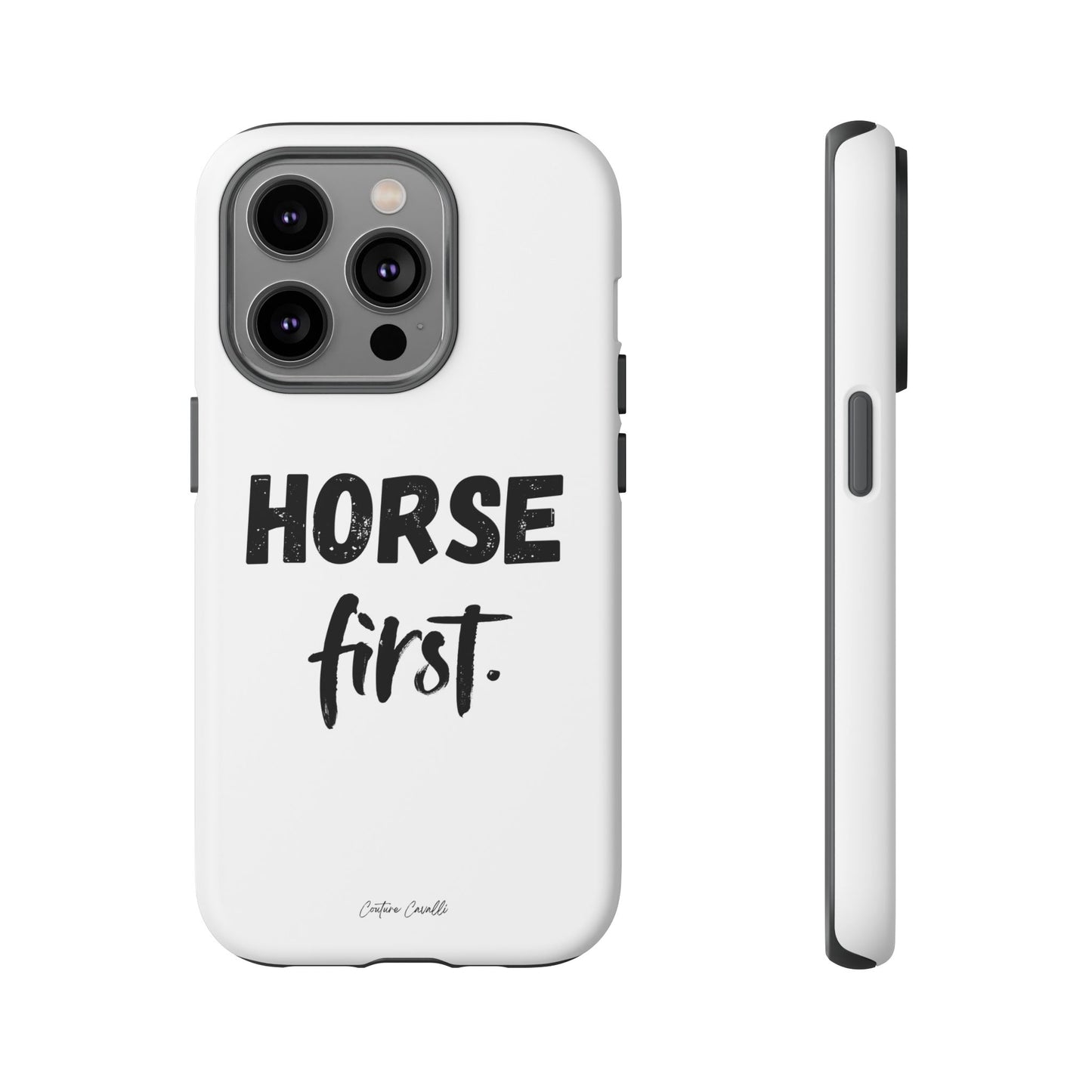 Horse First Phone Case - Equestrian iPhone Protective Cover