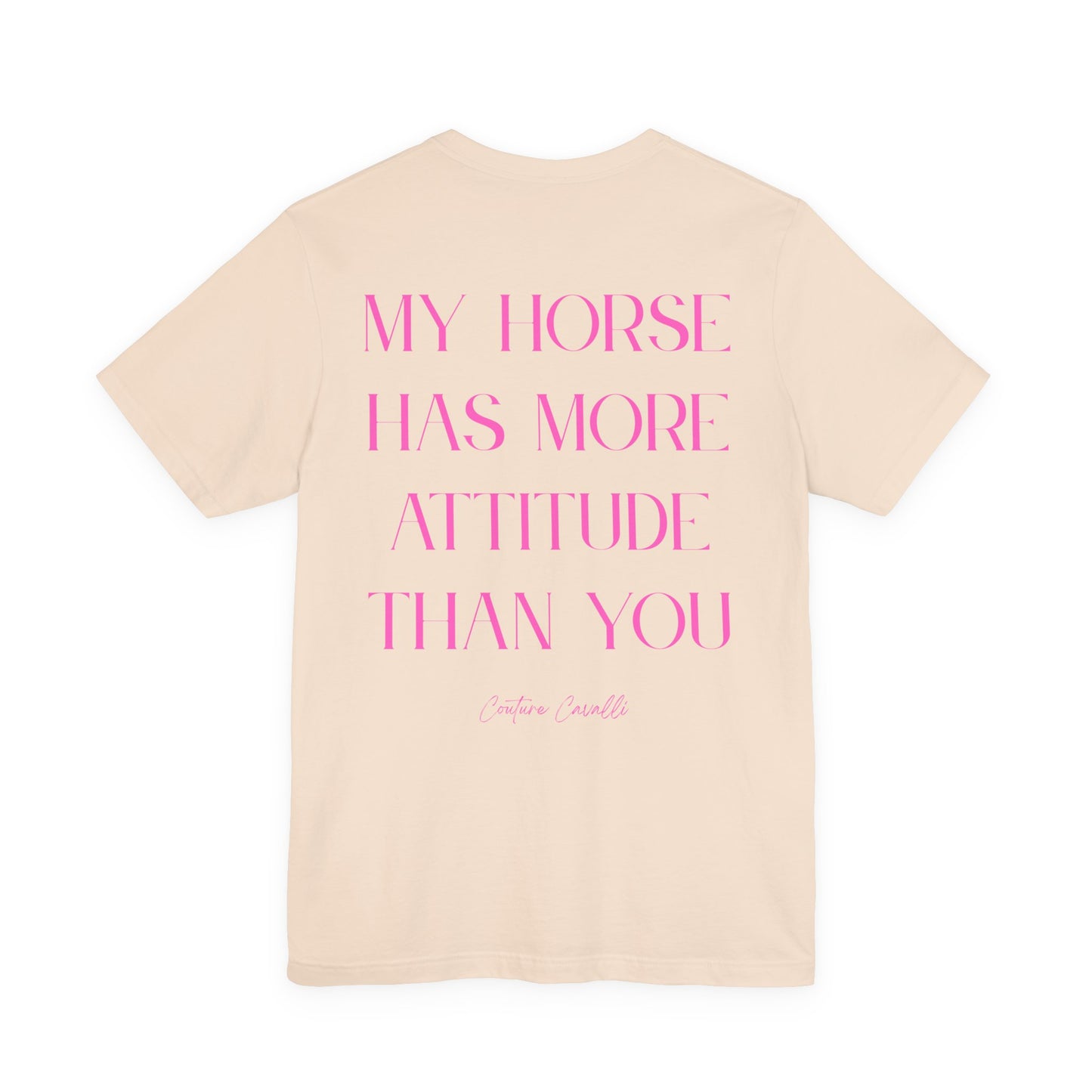 Statement T-Shirt - My Horse Has More Attitude Than You