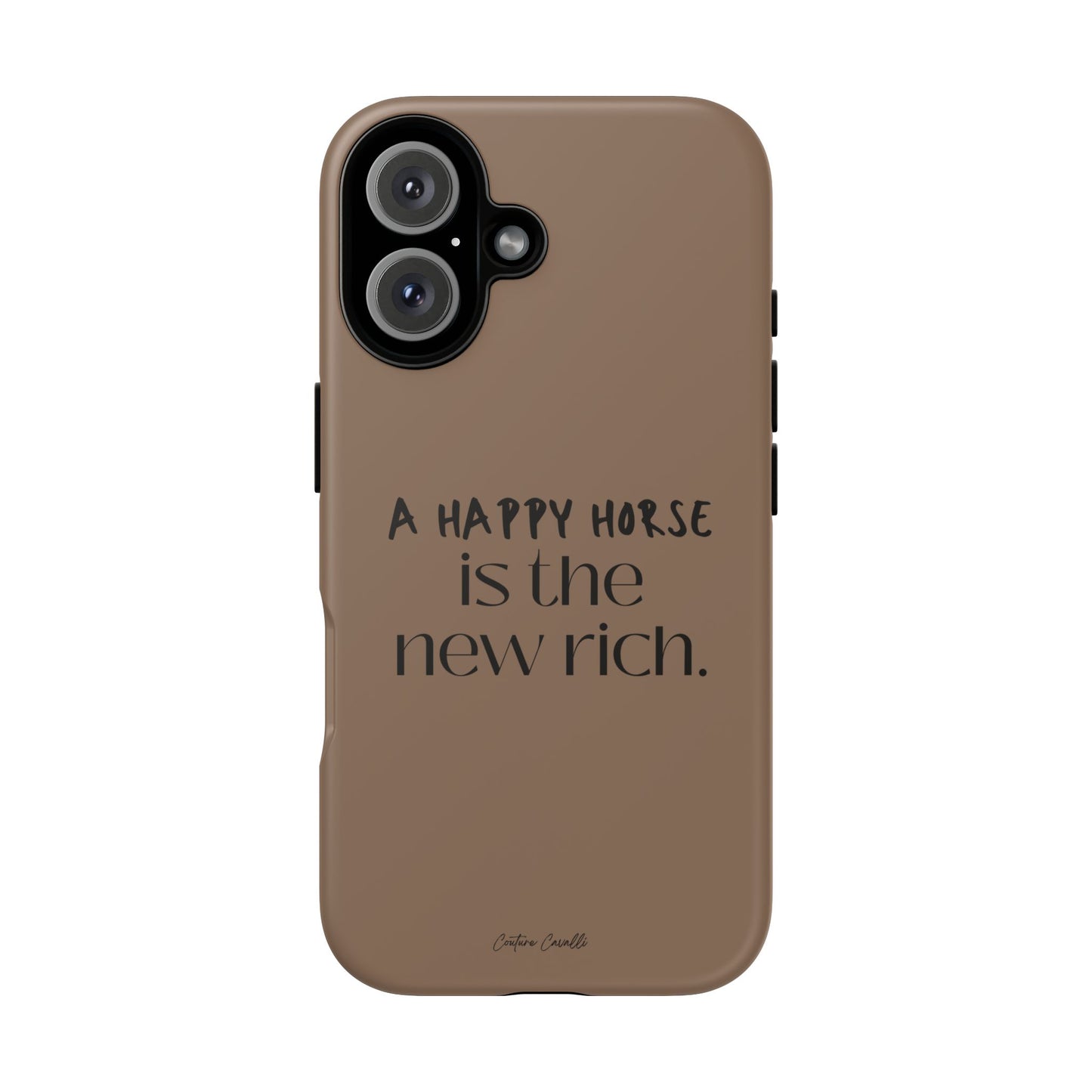 Phone Case — "A Happy Horse Is the New Rich" Brown Protective Case