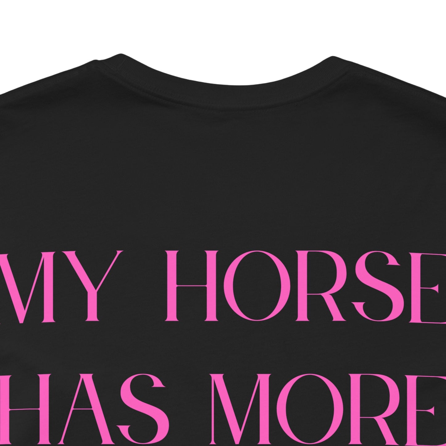 Statement T-Shirt - My Horse Has More Attitude Than You