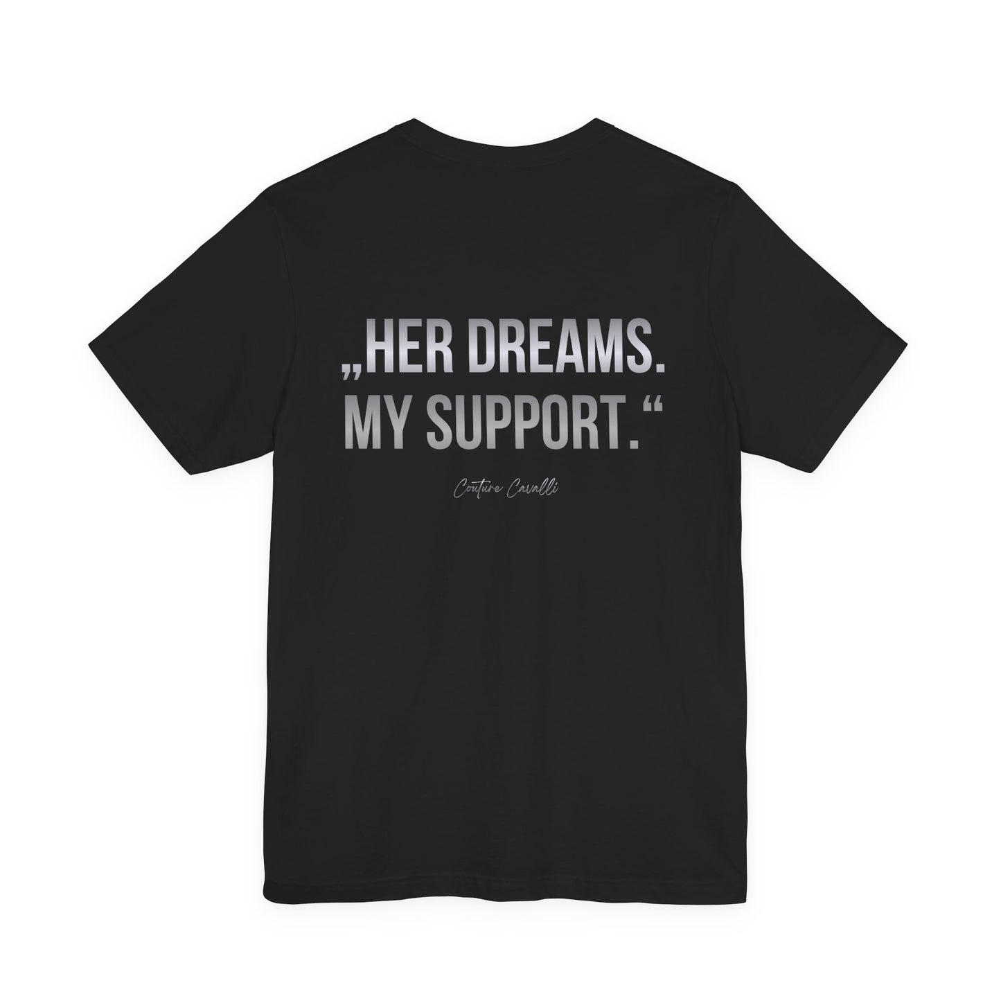 Supportive Partner Tee — “Her Dreams. My Support.” Graphic T-Shirt