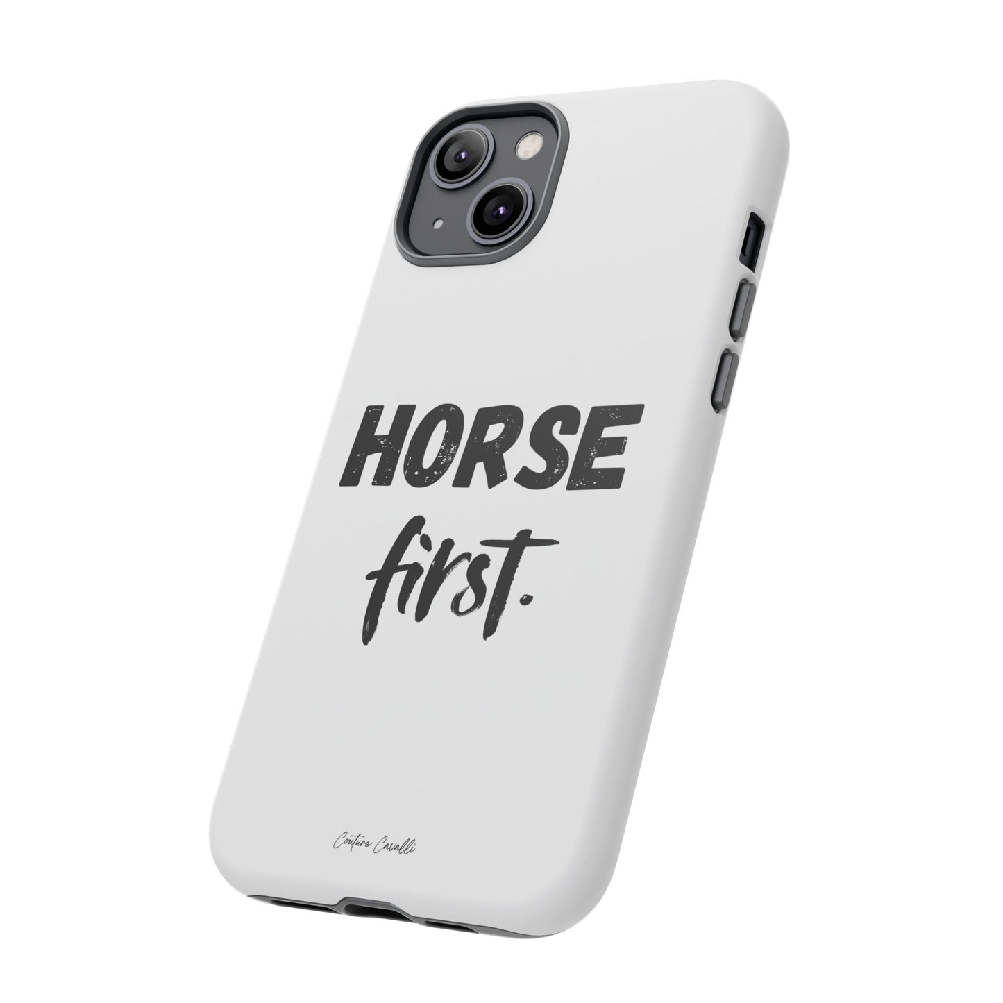 Horse First Phone Case - Equestrian iPhone Protective Cover