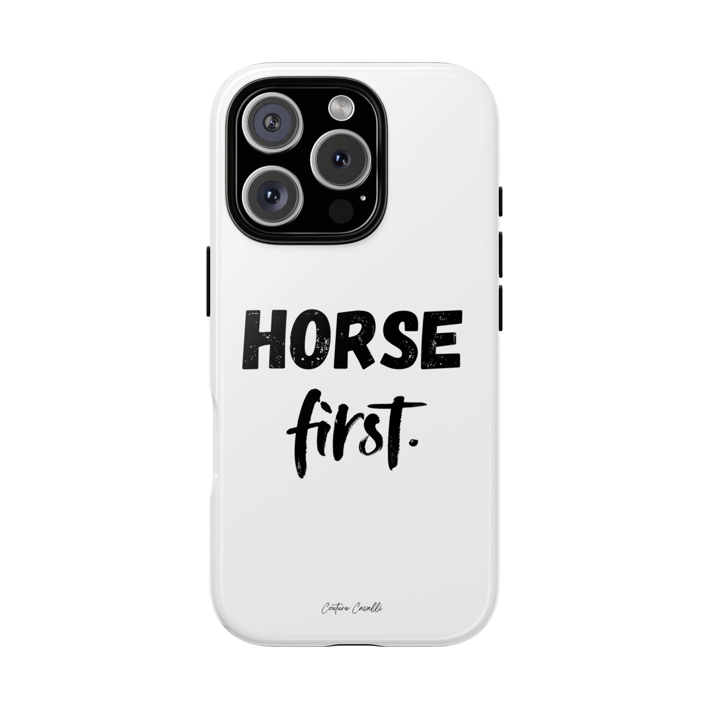 Horse First Phone Case - Equestrian iPhone Protective Cover