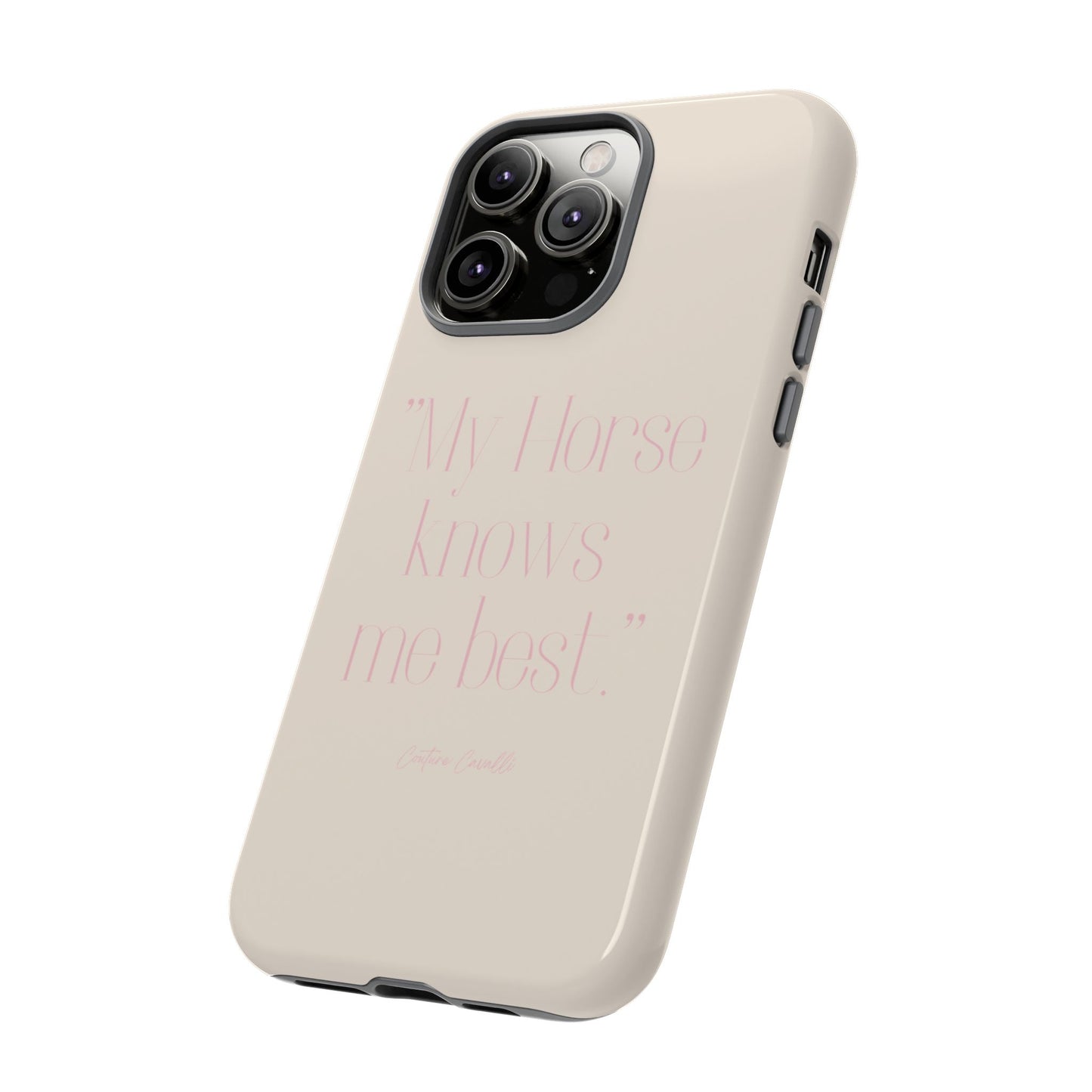 Equestrian Quote Tough Phone Case — “My Horse Knows Me Best” Protective iPhone Cover