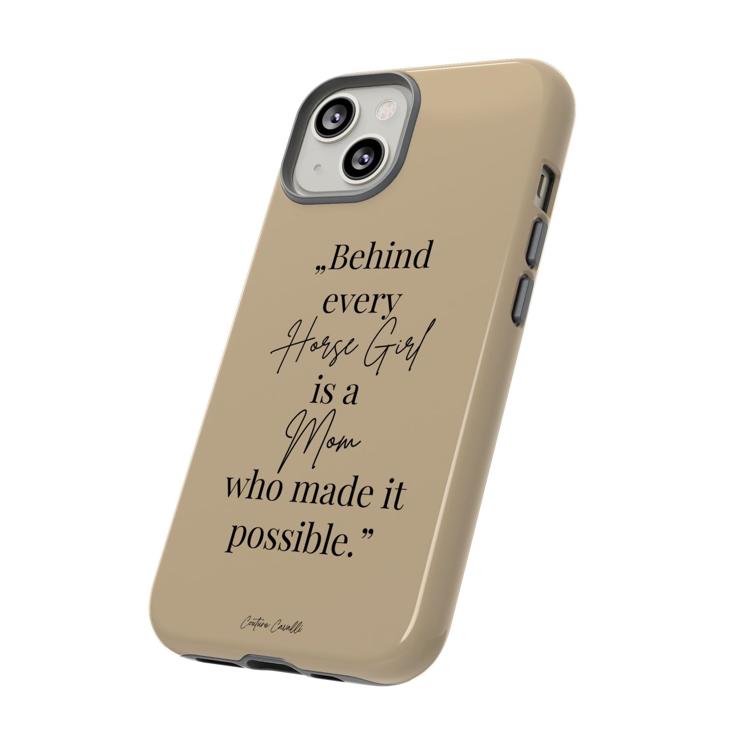 Phone Case — "Behind Every Horse Girl Is a Mom Who Made It Possible" (Equestrian Mom Gift)