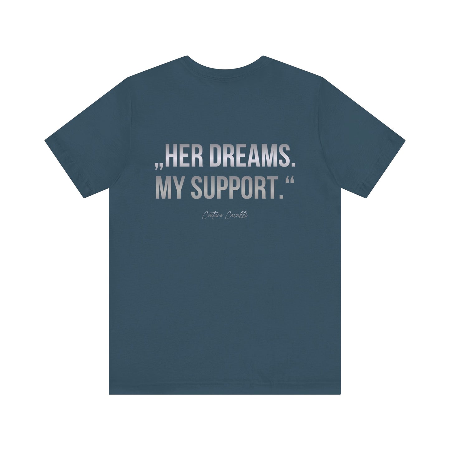 Supportive Partner Tee — “Her Dreams. My Support.” Graphic T-Shirt