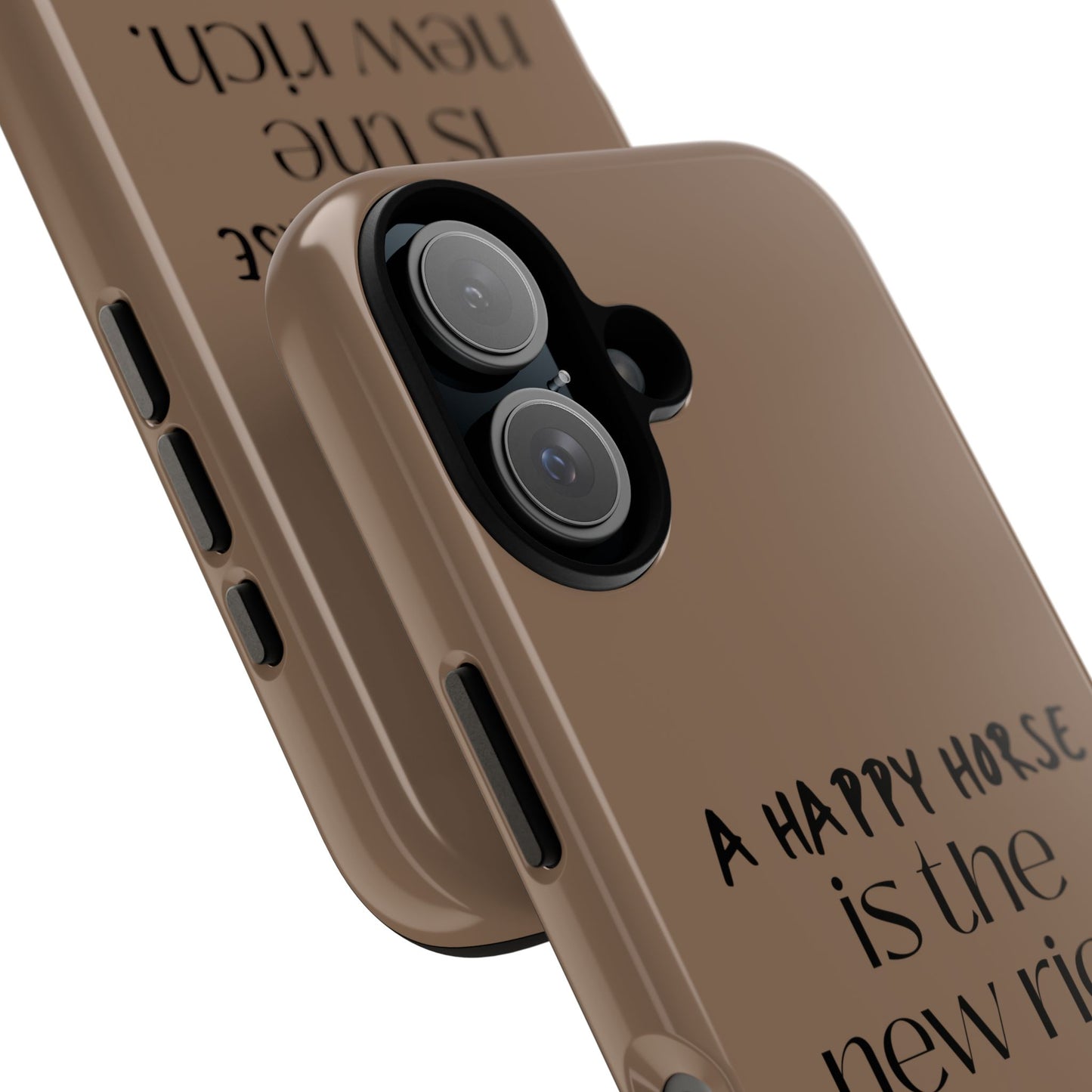 Phone Case — "A Happy Horse Is the New Rich" Brown Protective Case