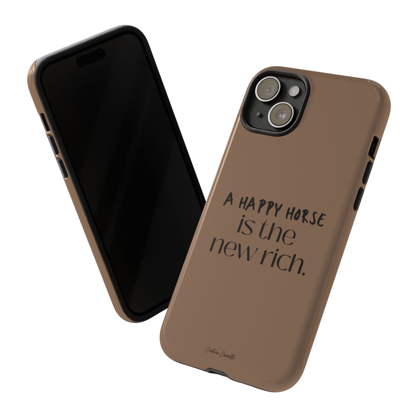 Phone Case — "A Happy Horse Is the New Rich" Brown Protective Case