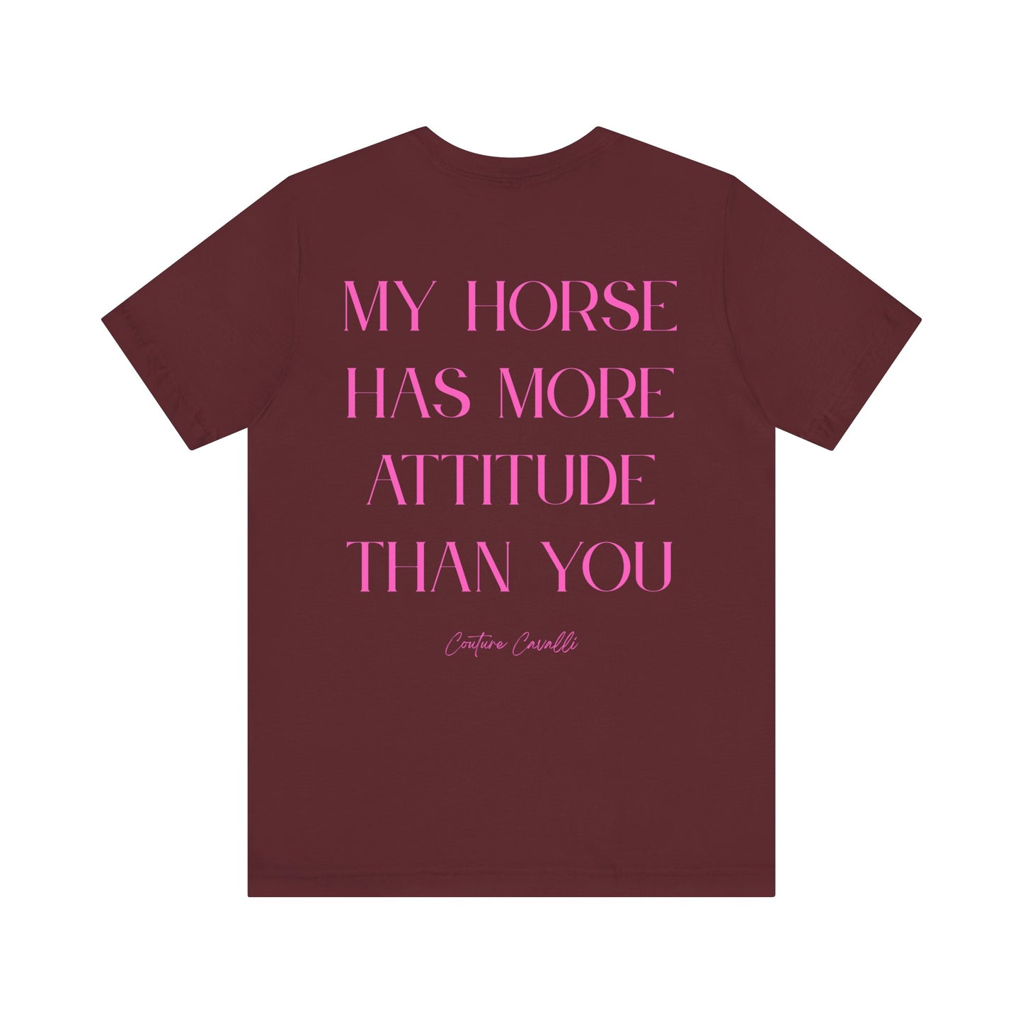 Statement T-Shirt - My Horse Has More Attitude Than You