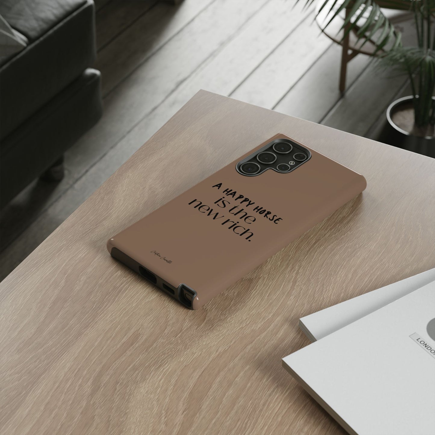 Phone Case — "A Happy Horse Is the New Rich" Brown Protective Case