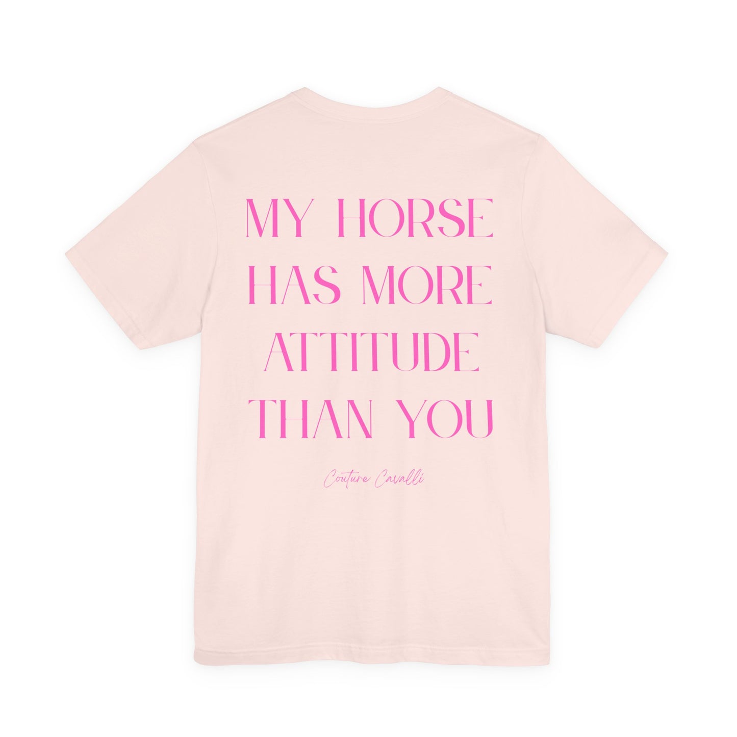 Statement T-Shirt - My Horse Has More Attitude Than You