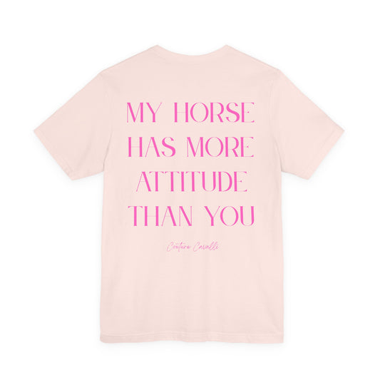 Statement T-Shirt - My Horse Has More Attitude Than You
