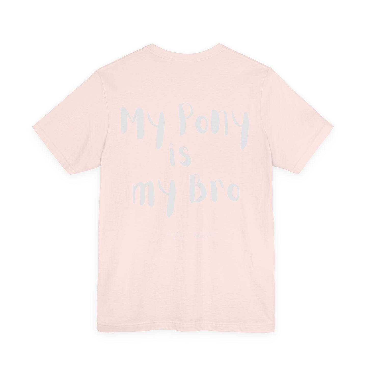 My Pony Is My Bro T-Shirt