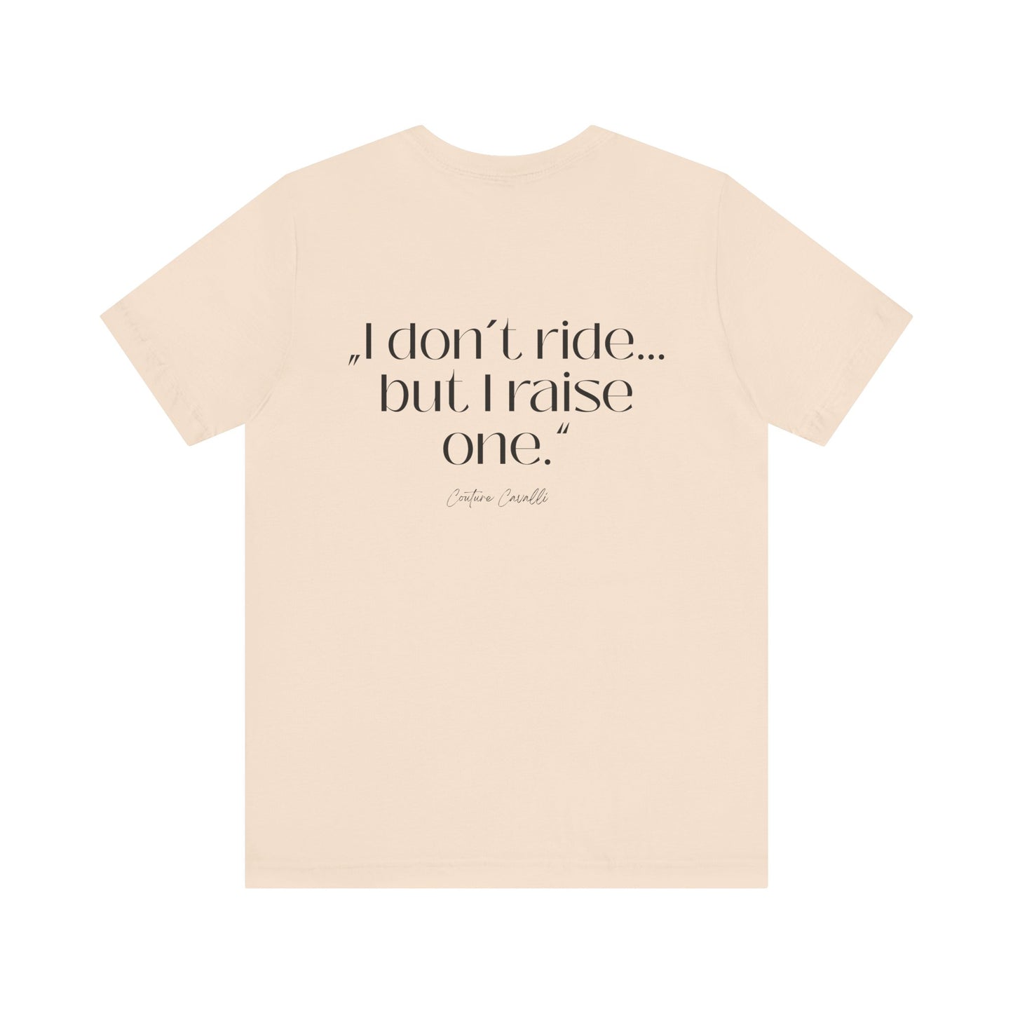 I Don’t Ride But I Raise One Tee — Mom of a Rider T‑Shirt