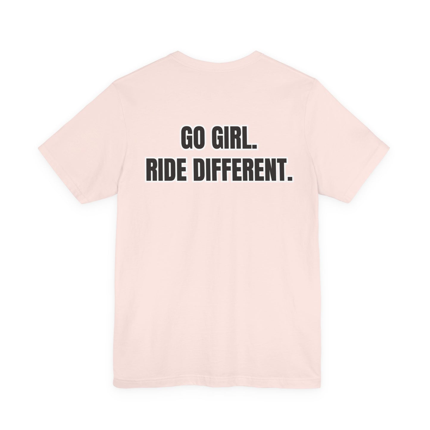 Go Girl. Ride Different. T-Shirt