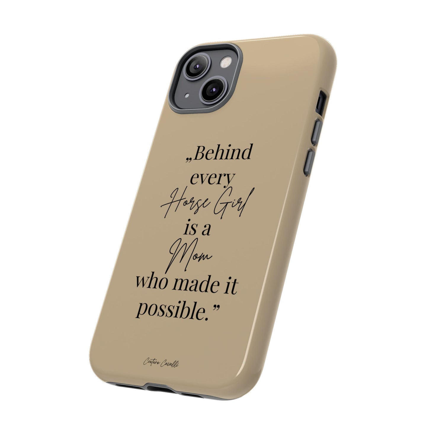 Phone Case — "Behind Every Horse Girl Is a Mom Who Made It Possible" (Equestrian Mom Gift)