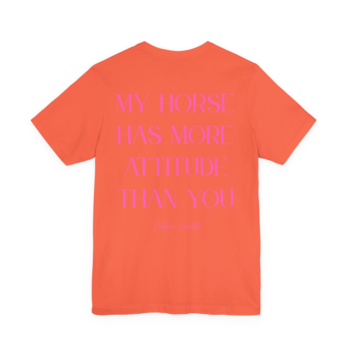 Statement T-Shirt - My Horse Has More Attitude Than You
