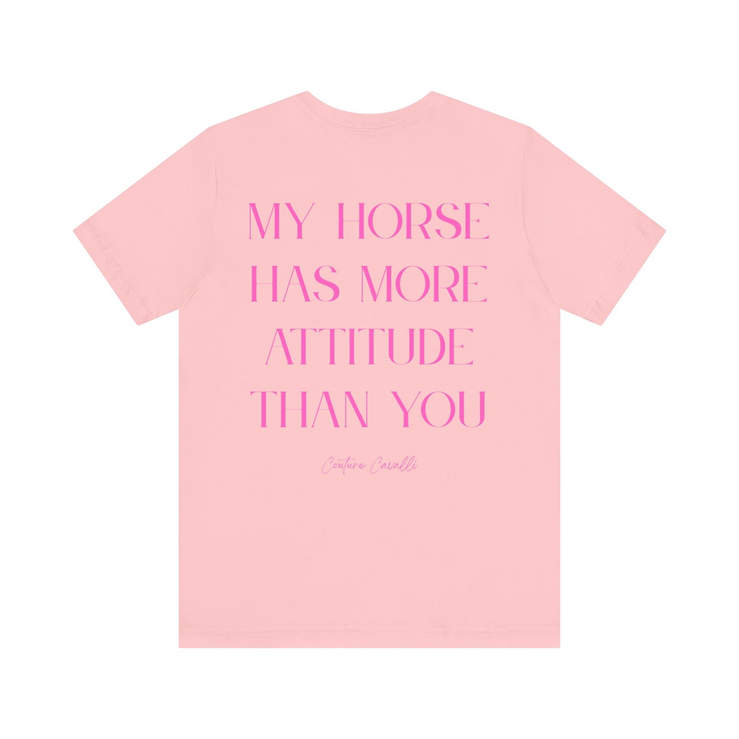 Statement T-Shirt - My Horse Has More Attitude Than You