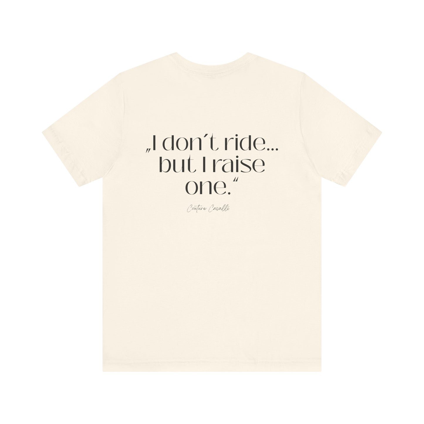 I Don’t Ride But I Raise One Tee — Mom of a Rider T‑Shirt