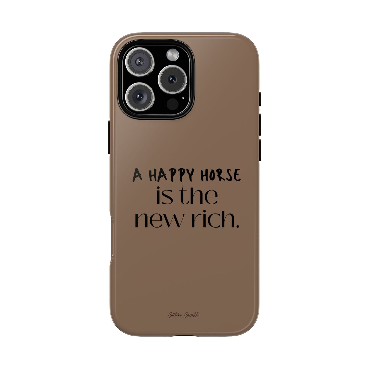 Phone Case — "A Happy Horse Is the New Rich" Brown Protective Case