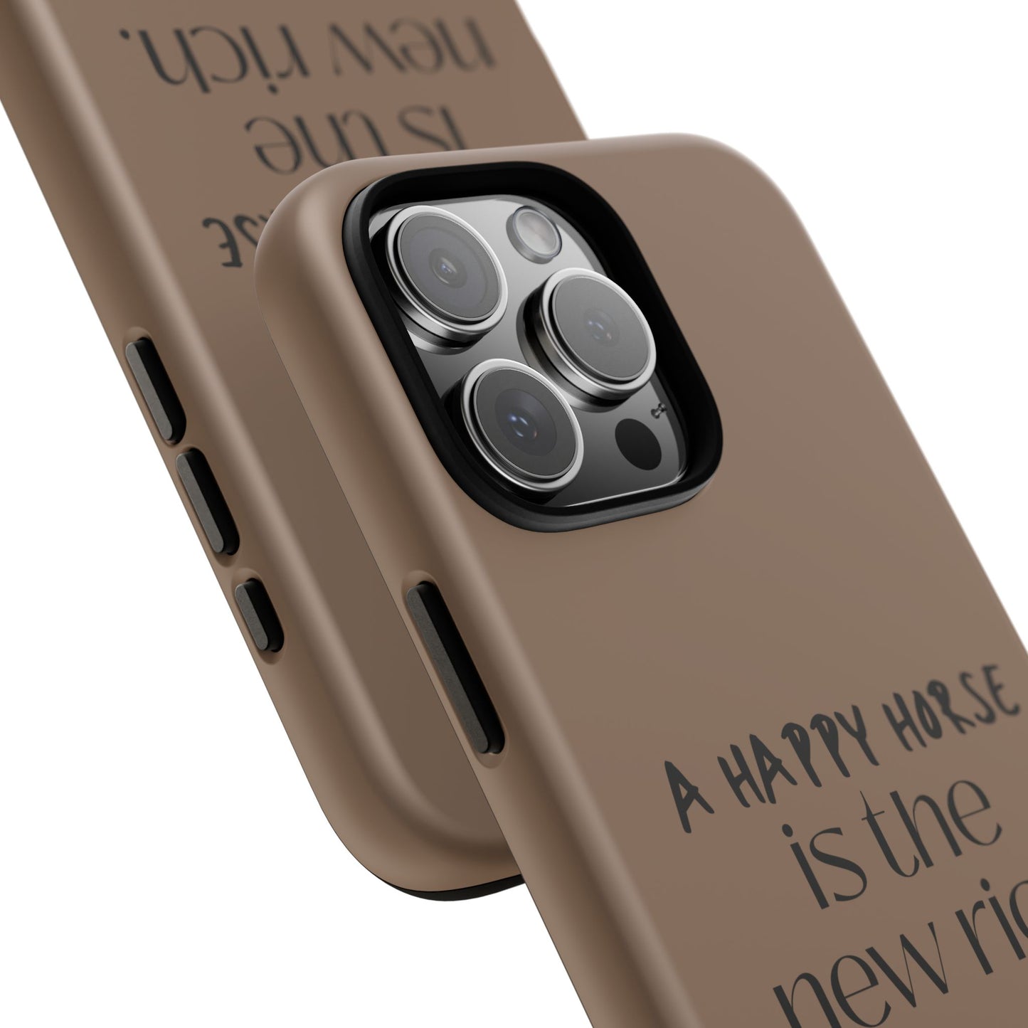 Phone Case — "A Happy Horse Is the New Rich" Brown Protective Case
