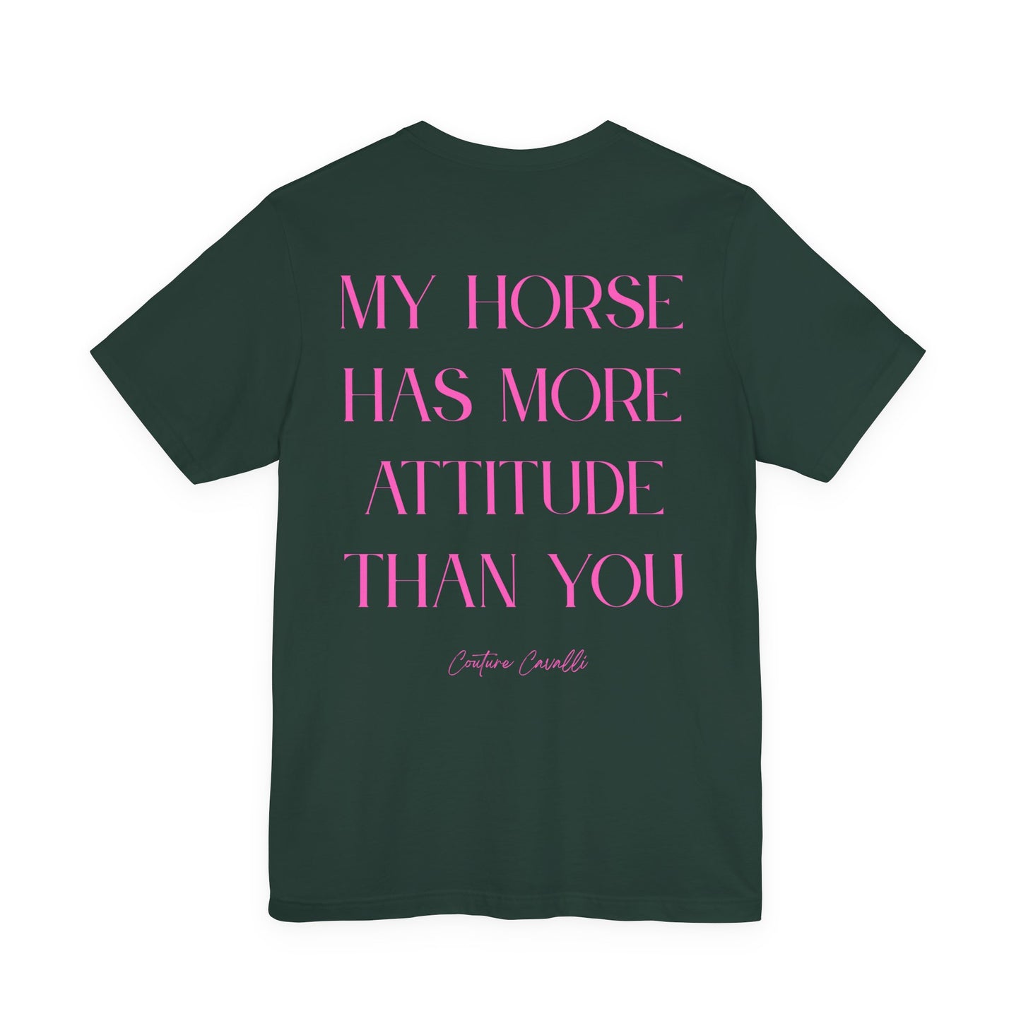 Statement T-Shirt - My Horse Has More Attitude Than You