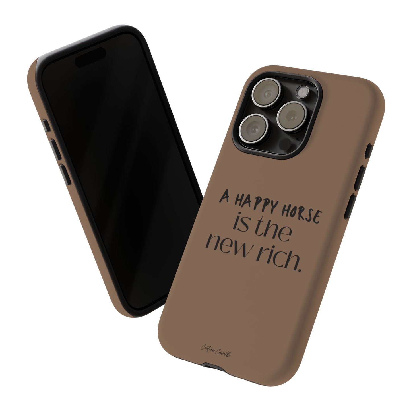 Phone Case — "A Happy Horse Is the New Rich" Brown Protective Case