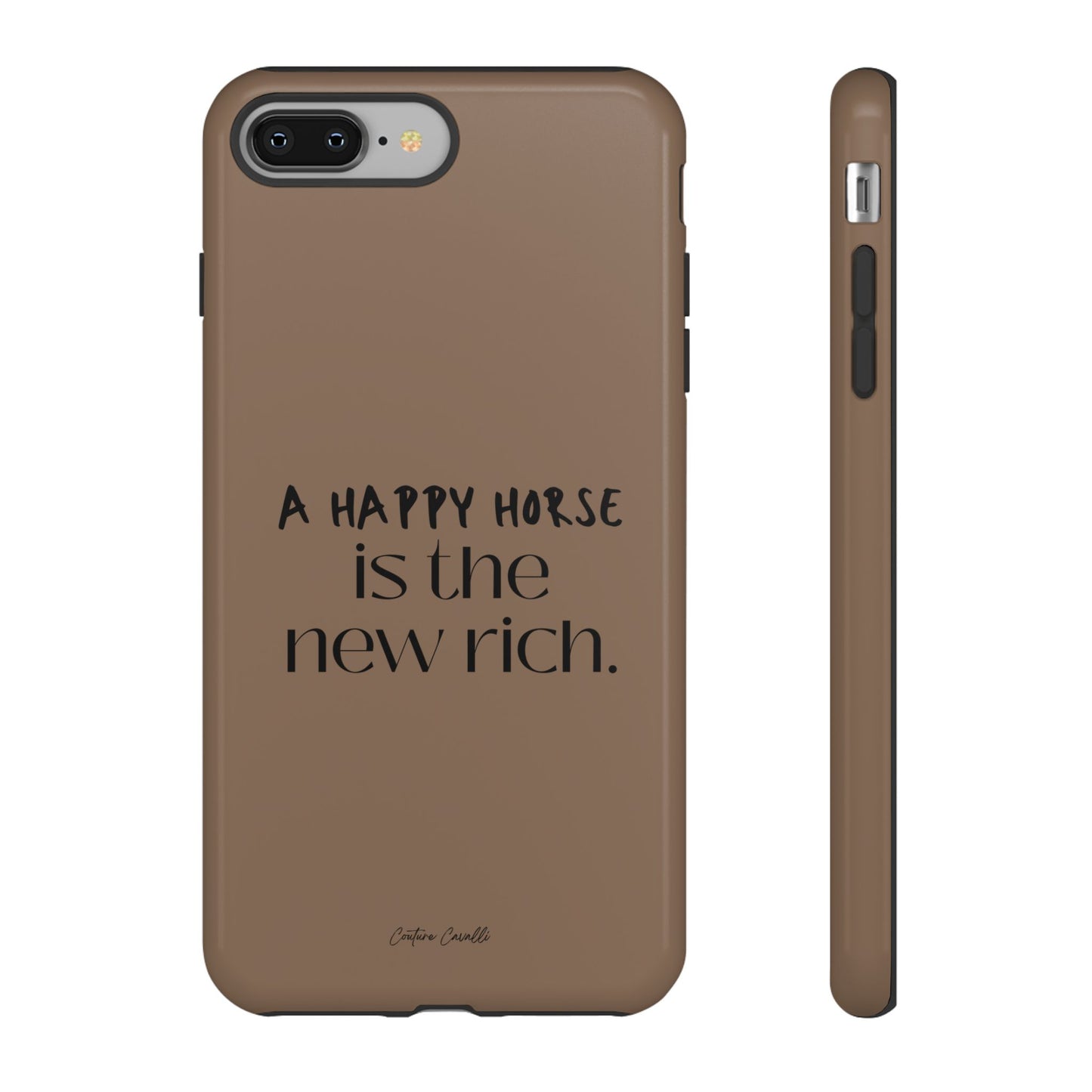 Phone Case — "A Happy Horse Is the New Rich" Brown Protective Case