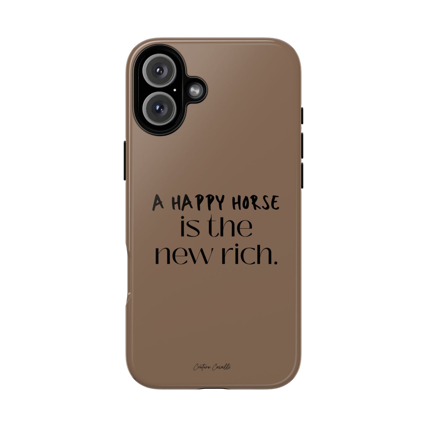 Phone Case — "A Happy Horse Is the New Rich" Brown Protective Case