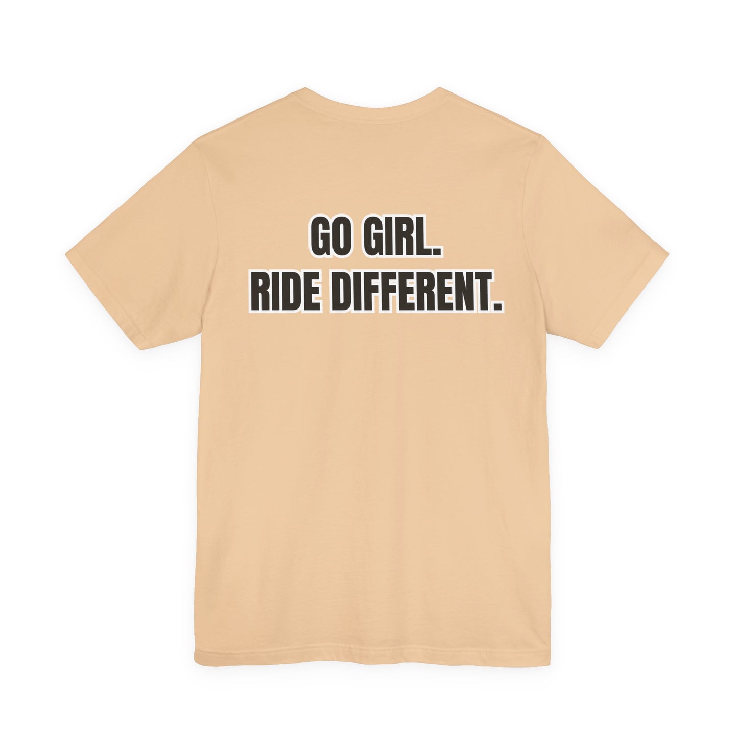 Go Girl. Ride Different. T-Shirt