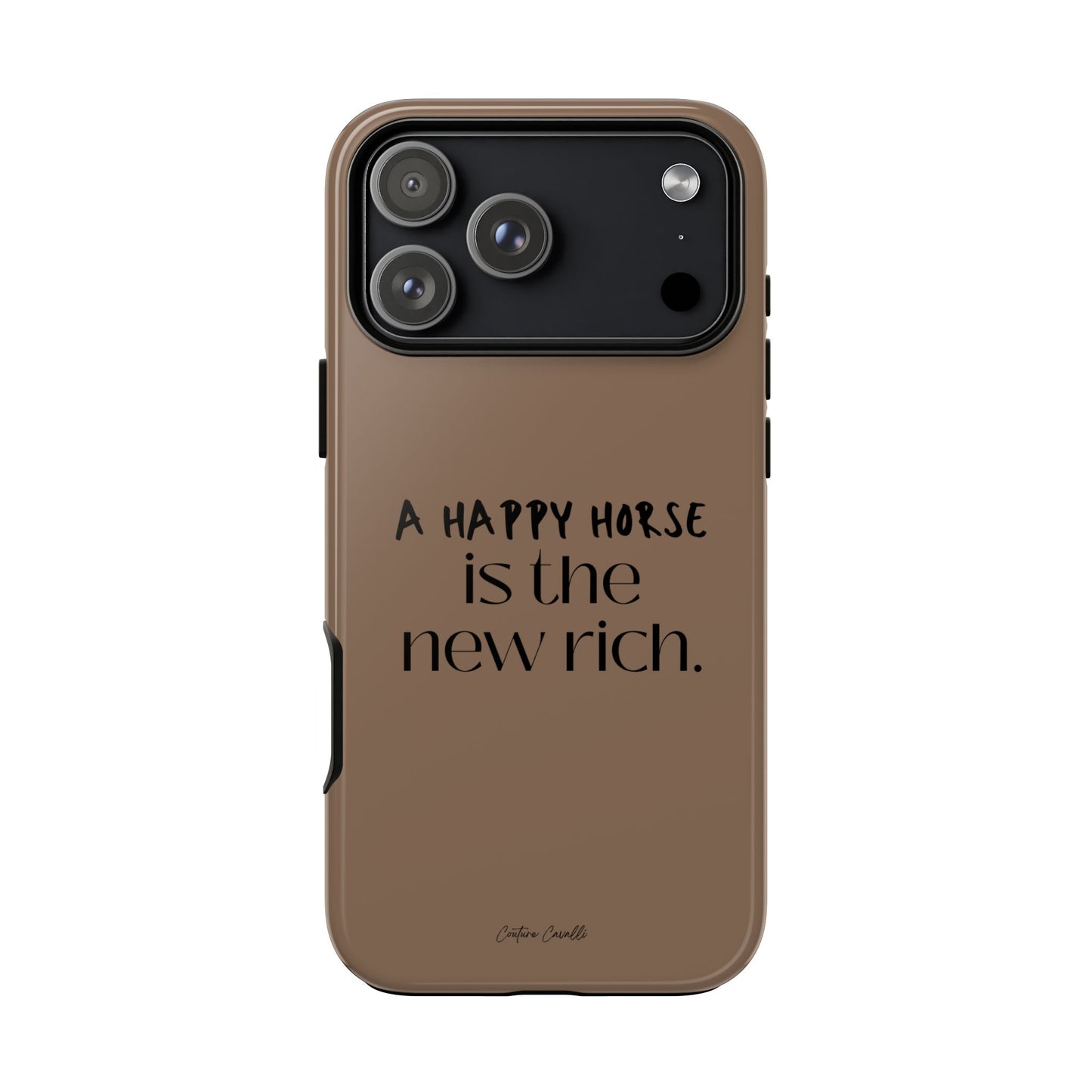 Phone Case — "A Happy Horse Is the New Rich" Brown Protective Case
