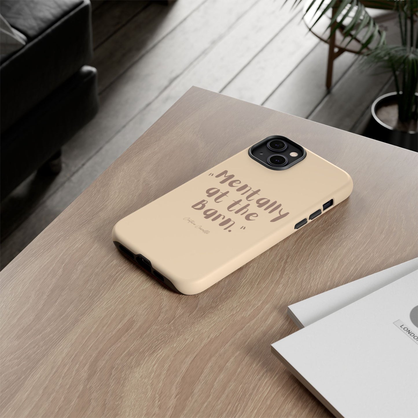 Phone Case — "Mentally at the Barn" Rustic Farmphone Protective Cover