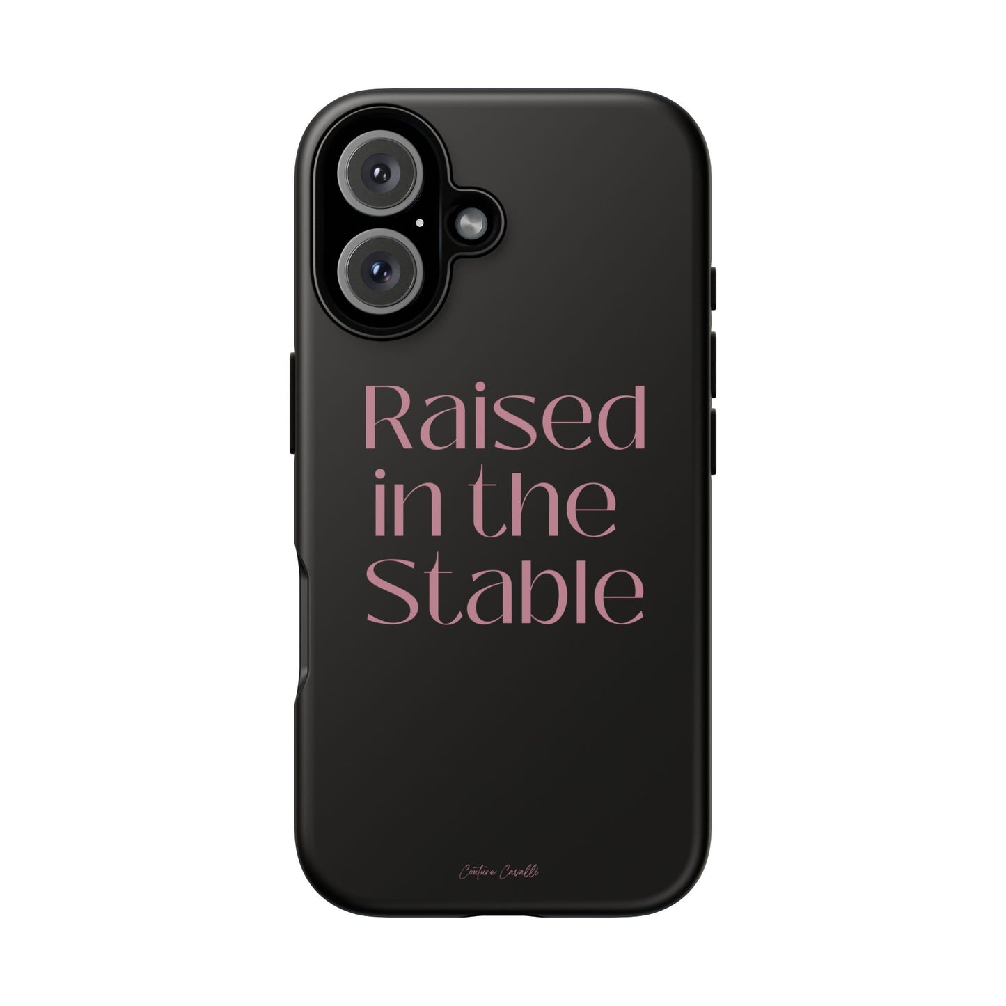 Raised in the Stable Phone Case — Black Protective Tough Case with Pink Script