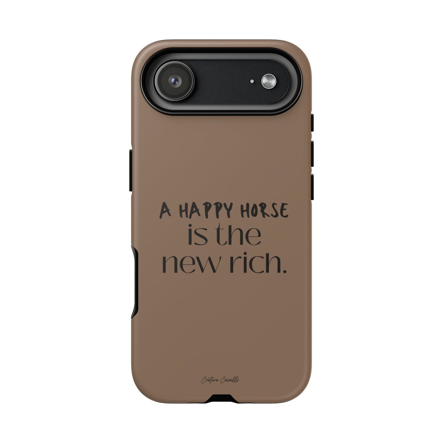 Phone Case — "A Happy Horse Is the New Rich" Brown Protective Case