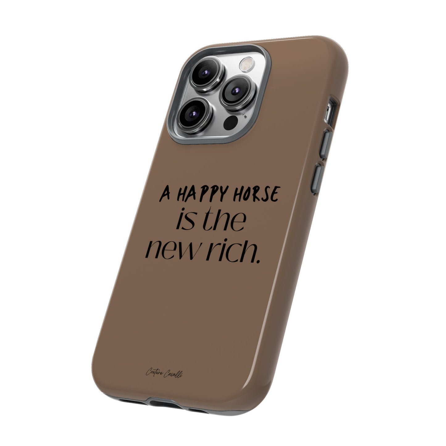 Phone Case — "A Happy Horse Is the New Rich" Brown Protective Case