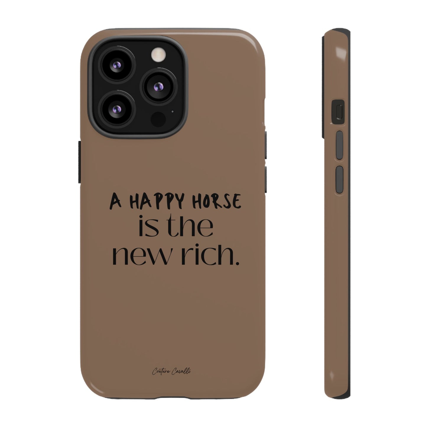 Phone Case — "A Happy Horse Is the New Rich" Brown Protective Case