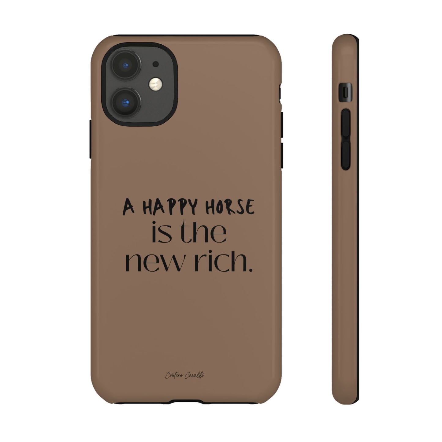 Phone Case — "A Happy Horse Is the New Rich" Brown Protective Case
