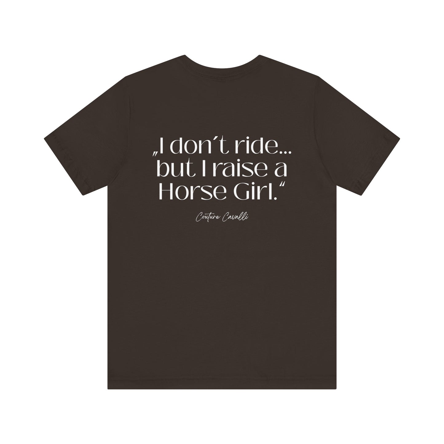 Horse Girl T-Shirt – "I Don't Ride… But Raised a Horse Girl" Back Print