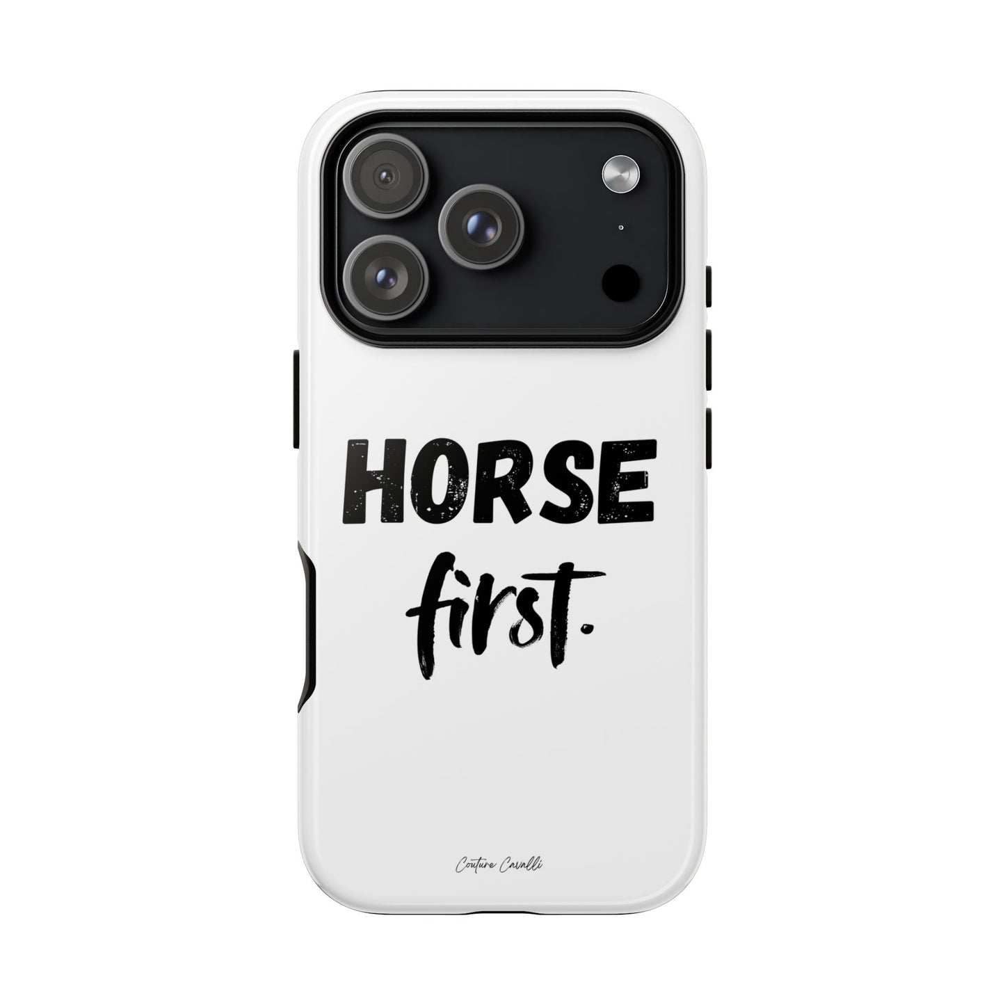 Horse First Phone Case - Equestrian iPhone Protective Cover