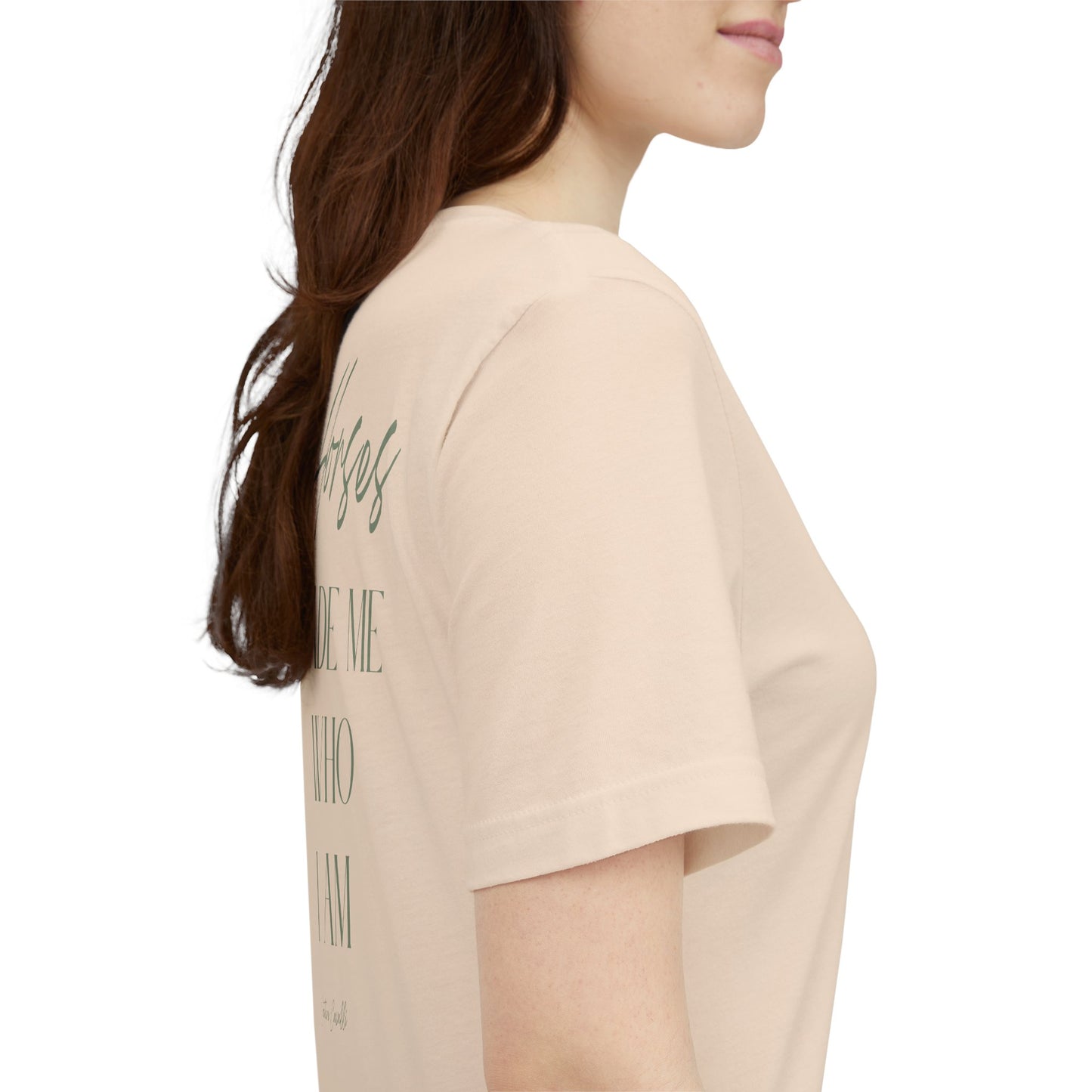 Horses Made Me Who I Am - T-Shirt