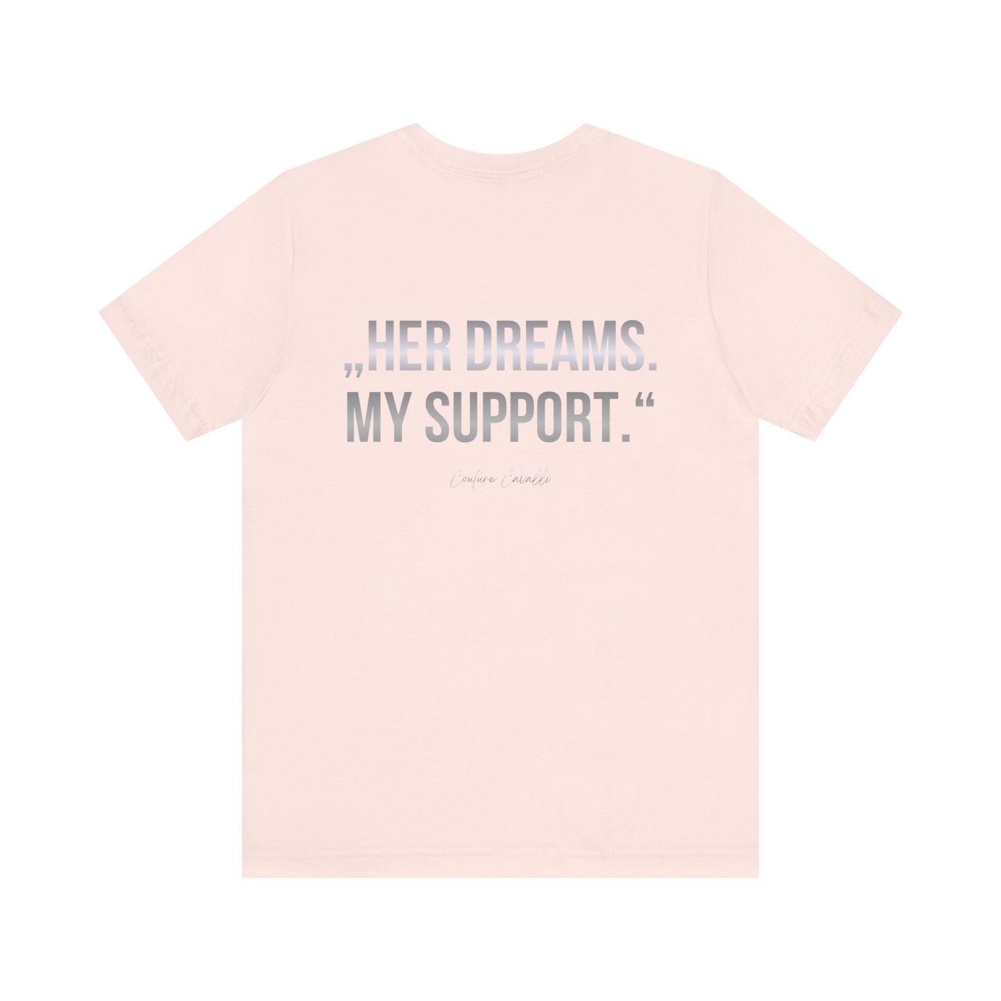 Supportive Partner Tee — “Her Dreams. My Support.” Graphic T-Shirt